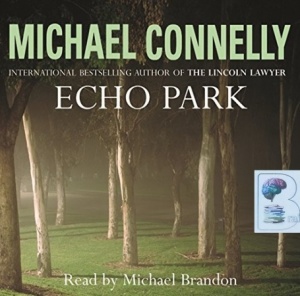 Echo Park written by Michael Connelly performed by Michael Brandon on CD (Abridged)